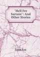"Hell Fer Sartain": And Other Stories, Fox John 