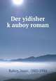 Der yidisher kauboy roman, Raboy, Isaac, 1882-1944 