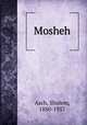 Mosheh, Asch, Sholem, 1880-1957 