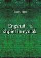 Engshaf a shpiel in eyn ak?, Rose, Jane 