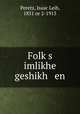 Folk?s imlikhe geshikh en, Peretz, Isaac Leib, 1851 or 2-1915 