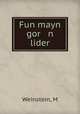 Fun mayn gor n lider, M. Weinstein 