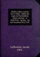 Radyo redes a serye fun v?ekhn lakhe for rogn oyf farshidene emes, prezen ir yedn fray og bay og oyf steyshon W.L.T.H. ., Leibowitz, Jacob, 1901- 