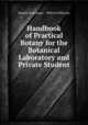 Handbook of Practical Botany for the Botanical Laboratory and Private Student, Eduard Strasburger , William Hillhouse 