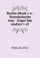 Berlin-Mosk?v?e-Yerusholayim tsay fragn fun undzer v?el, Paluszak, Elias 