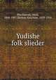 Yudishe folk?slieder, Warshawski, Mark, 1848-1907,Sholem Aleichem, 1859-1916 