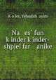 Na es? fun k?inder k?inder-shpiel far anike, Yehudah ?ayim Kotler 