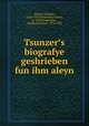 Tsunzer?s biografye geshrieben fun ihm aleyn, Zunser, Eliakum, 1836-1913,Hirsdansky, Simon, b. 1879,Fromenson, Abraham Hyman, 1873-1935 