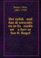 Der oyfsh and fun di sotsyalis en in Es raykh mi a forv?or fun H. Rogof, Bauer, Otto, 1881-1938 