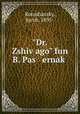 "Dr. Zshivago" fun B. Pas ernak, Botoshansky, Jacob, 1895- 