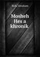 Mosheh Hes a khronik?, Bick, Abraham 