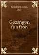 Gezangen fun fron, Goldberg, Jose, 1905- 