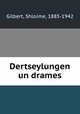 Dertseylungen un drames, Gilbert, Shloime, 1885-1942 