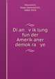 Di an v?ik?lung fun der Amerik?aner demok?ra ye, Hourwich, Isaac Aaronovich, 1860-1924 