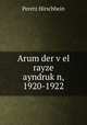 Arum der v?el rayze ayndruk?n, 1920-1922, Peretz Hirschbein 