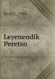 Leyenendik? Peretsn, Wolf, J., 1904- 