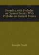 Heredity, with Preludes on Current Events: With Preludes on Current Events, Joseph Cook 