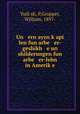 Un ern ayzn k?api len fun arbe er-geshikh e un shilderungen fun arbe er-lebn in Amerik?e, P. Yudi?sh 