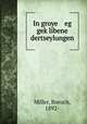 In groye eg gek?libene dertseylungen, Miller, Boruch, 1892- 