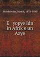 E yopye Idn in Afrike un Azye, Mishkowsky, Noach, 1878-1950 