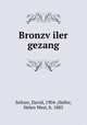 Bronzv?iler gezang, Seltzer, David, 1904-,Heller, Helen West, b. 1885 