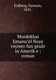 Mordekhai Emanu?el Noye roymer fun geule in Amerik?e ; roman, Erdberg, Samson, 1891- 