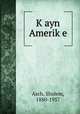 Kayn Amerike, Asch, Sholem, 1880-1957 