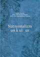 Natsyonalizm un kul ur, Rocker, Rudolf, 1873-1958,Rocker, Rudolf, 1873-1958. Nacionalismo. Yiddish 