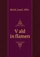 V?ald in flamen, Reich, Josef, 1896- 