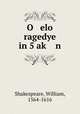 O elo ragedye in 5 ak? n, Shakespeare, William, 1564-1616 