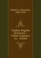 Yiddish-English dictionary = Yidish-Englisher ver erbukh, Harkavy, Alexander, 1863-1939 
