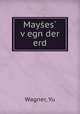 Mayses? v?egn der erd, Wagner, Yu 