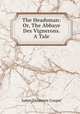 The Headsman: Or, The Abbaye Des Vignerons. A Tale, James Fenimore Cooper 