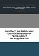 Handbuch der Architektur: Unter Mitwirkung von Fachgenossen herausgeben von ., Josef Wilheim Durm , Hermann Ende, Eduard Schmitt, Heinrich Wagner 