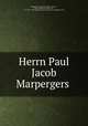 Herrn Paul Jacob Marpergers, Marperger, Paul Jacob, 1656-1730,Justi, Johann Heinrich Gottlob von, d. 1771,Pre-1801 Imprint Collection (Library of Congress) DLC 