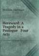 Hereward: A Tragedy in a Prologue & Four Acts, William Akerman 