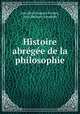 Histoire abregee de la philosophie, Jean Henri Samuel Formey, Jean Herman Schneider 