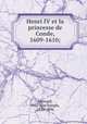 Henri IV et la princesse de Cond?e, 1609-1610;, Henrard, Paul Jean Joseph, 1830-1896 