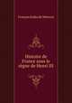 Histoire de France sous le regne de Henri III, Francois Eudes de Mezeray 