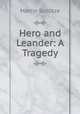 Hero and Leander: A Tragedy, Martin Schutze 