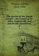 The genius of the fourth Gospel : the Gospel of St. John, exegetically and practically considered . 2, Thomas, David, 1813-1894 
