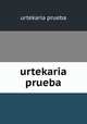 urtekaria prueba, urtekaria prueba 