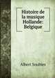 Histoire de la musique Hollande: Belgique, Albert Soubies 