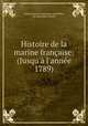 Histoire de la marine francaise: (Jusqu