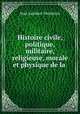 Histoire civile, politique, militaire, religieuse, morale et physique de la ., Jean Lambert Derheims 