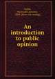 An introduction to public opinion, Childs, Harwood Lawrence, 1898- [from old catalog] 