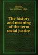 The history and meaning of the term social justice, Shields, Leo William, 1916- 