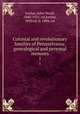 Colonial and revolutionary families of Pennsylvania; genealogical and personal memoirs. 1, Jordan, John Woolf, 1840-1921, ed,Jordan, Wilfred, b. 1884, ed 