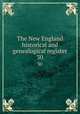 The New England historical and genealogical register. 30, Waters, Henry F. (Henry Fritz-Gilbert). Genealogical gleanings in England,New England Historic Genealogical Society,New England Historic Genealogical Society. Proceedings 