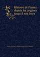 Histoire de France depuis les origines jusqu